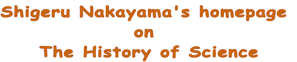 Shigeru Nakayama's homepage 
on 
The History of Science